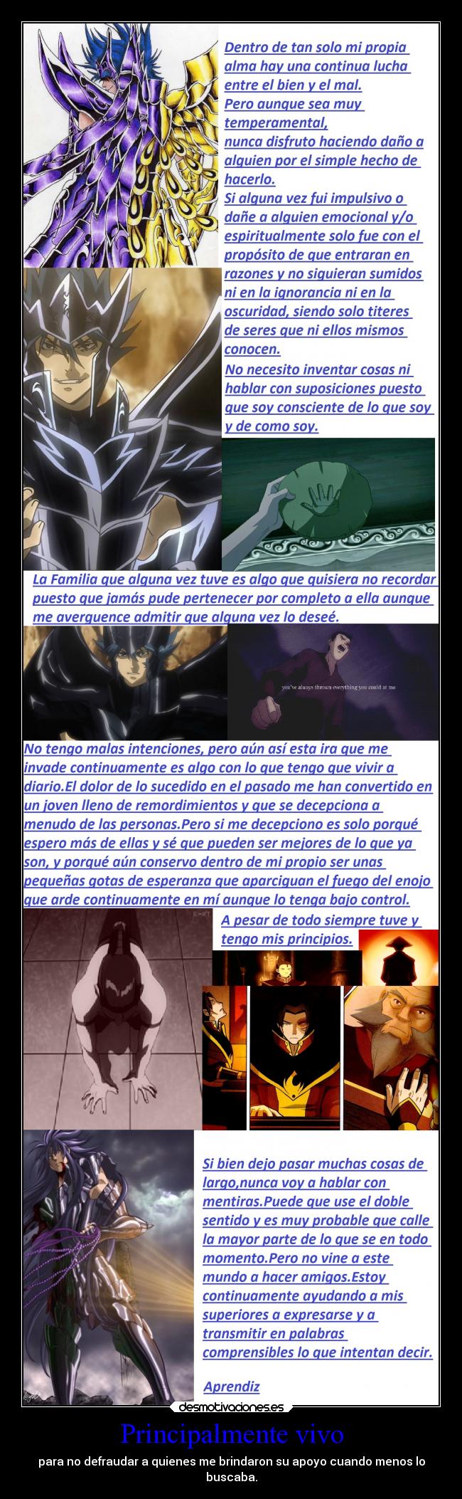 Principalmente vivo - para no defraudar a quienes me brindaron su apoyo cuando menos lo
buscaba.