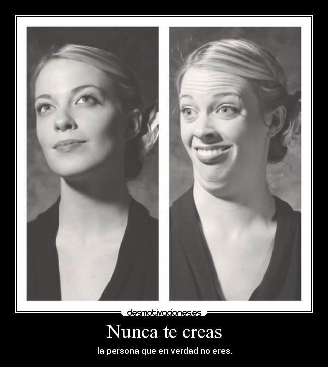 Nunca te creas - 