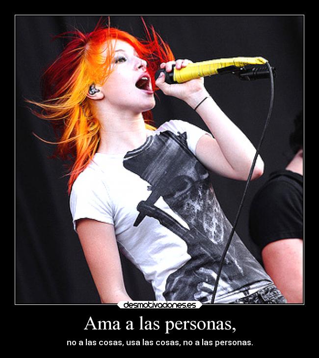 Ama a las personas, - no a las cosas, usa las cosas, no a las personas.