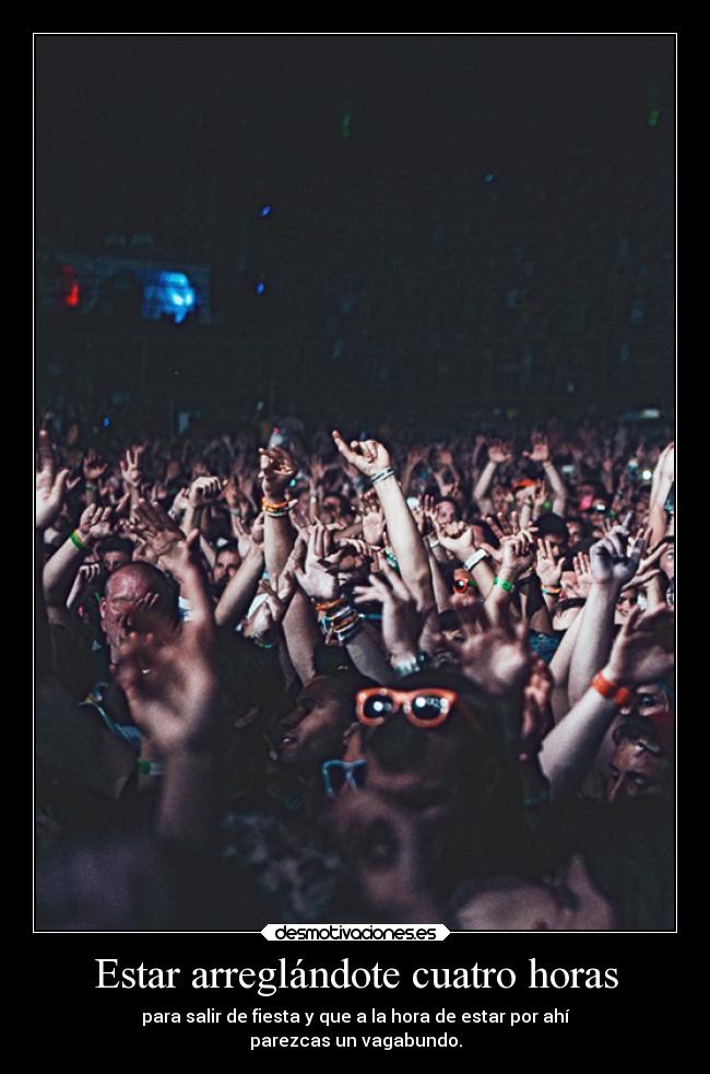 Estar arreglándote cuatro horas - 