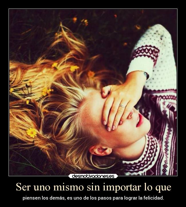 Ser uno mismo sin importar lo que - 