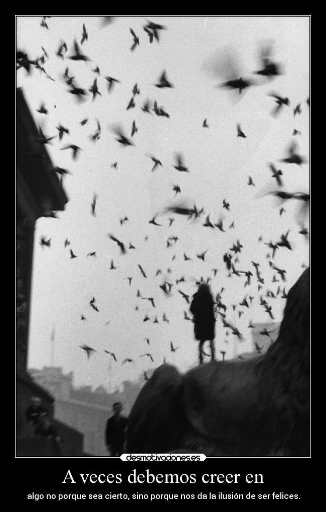 A veces debemos creer en -