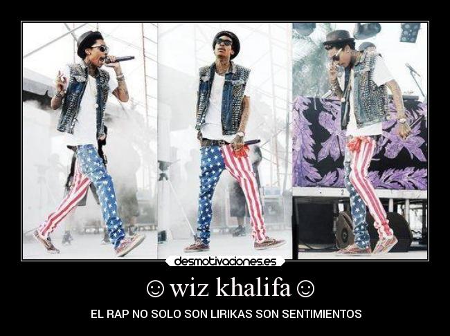 ☺wiz khalifa☺ - ☺EL RAP NO SOLO SON LIRIKAS SON SENTIMIENTOS☺