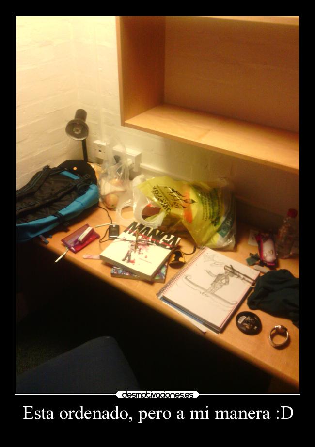 Esta ordenado, pero a mi manera :D -