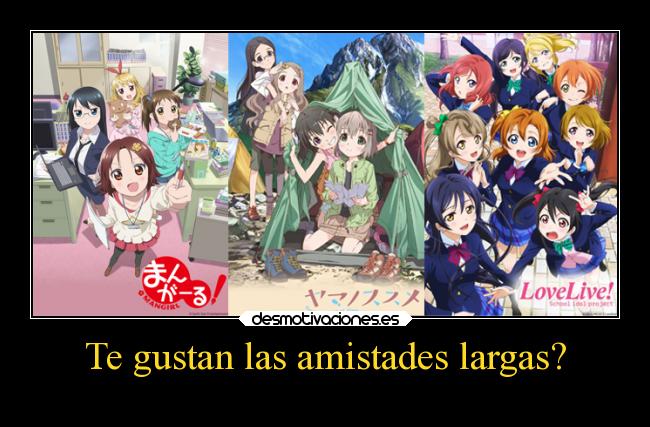 Te gustan las amistades largas? -