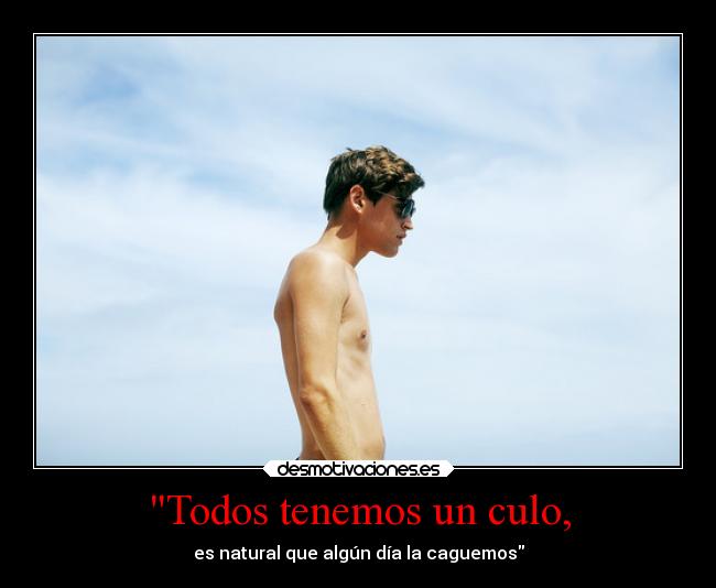 Todos tenemos un culo, - 