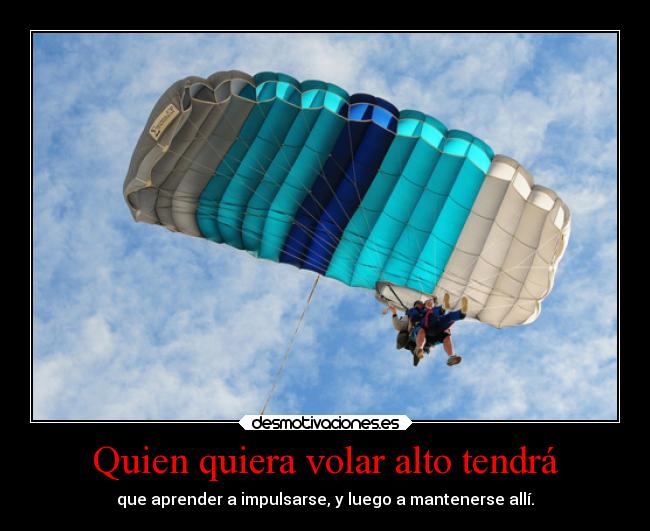 Quien quiera volar alto tendrá - 