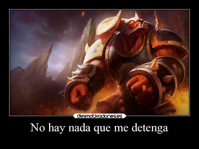 carteles frases league legends solo quiero tener mas carteles pondre las los champs alistar desmotivaciones