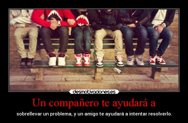 Un compañero te ayudará a -
