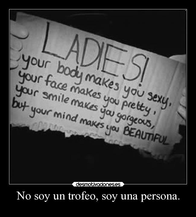 No soy un trofeo, soy una persona. -