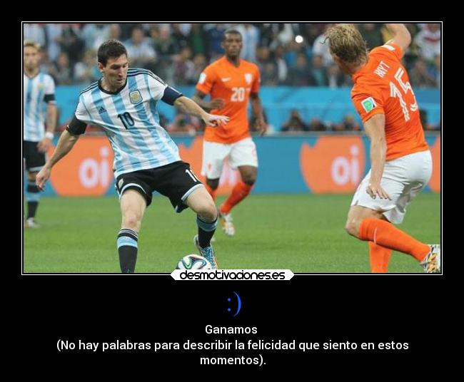 :) - Ganamos
(No hay palabras para describir la felicidad que siento en estos
momentos).