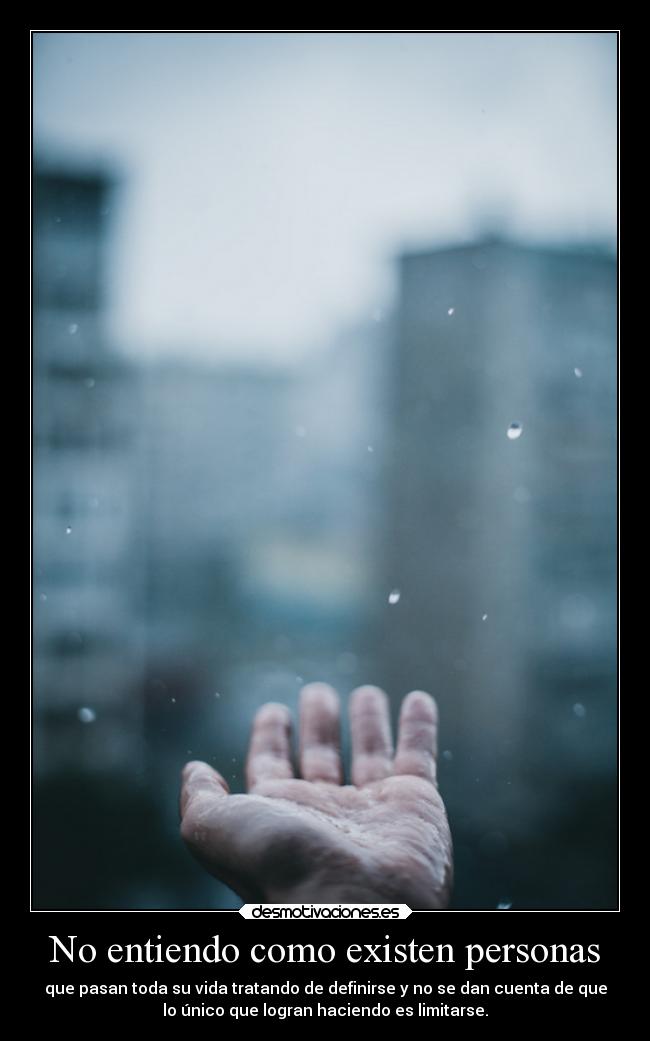 No entiendo como existen personas -