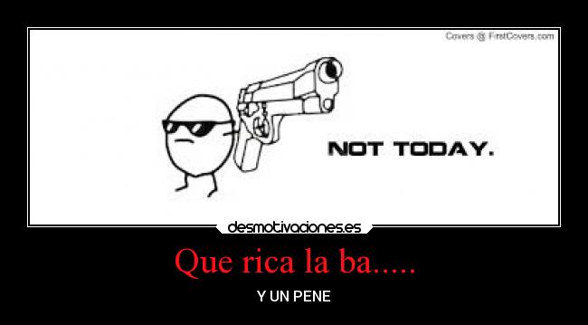 Que rica la ba..... - 