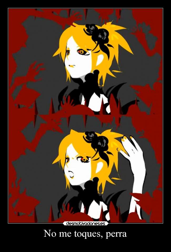 No me toques, perra -