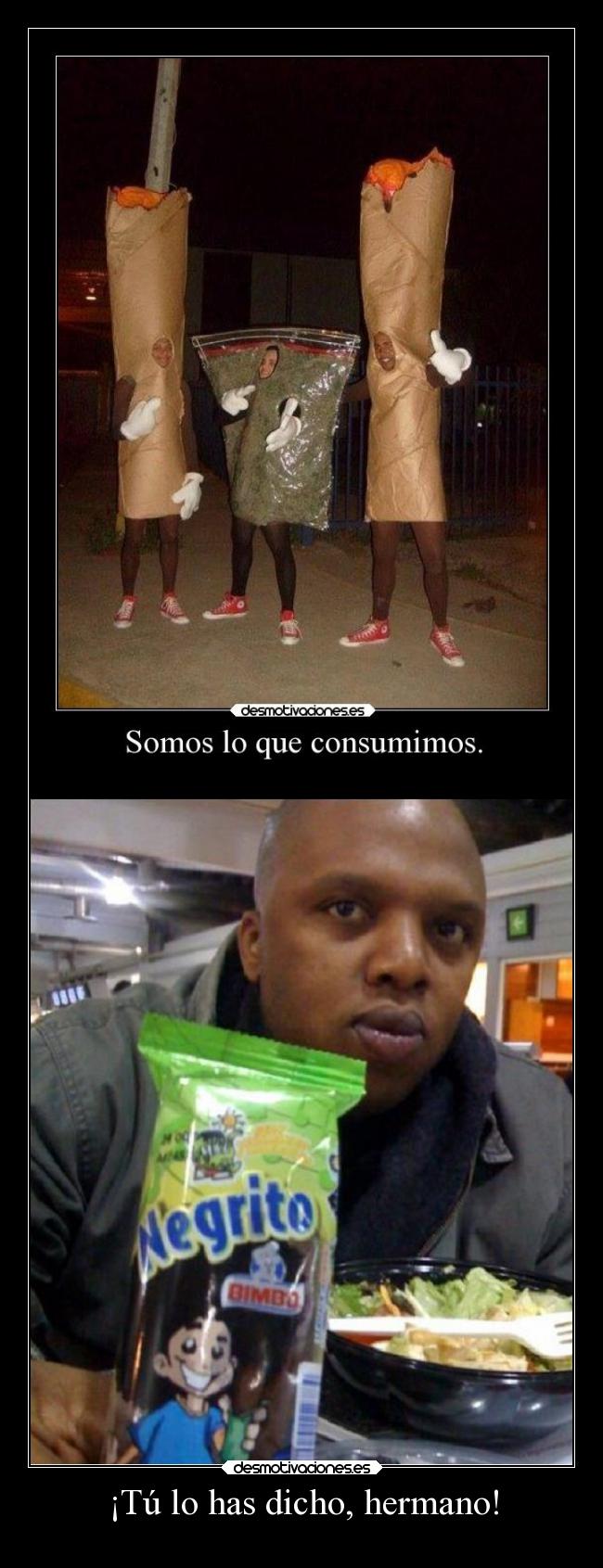 ¡Tú lo has dicho, hermano! -