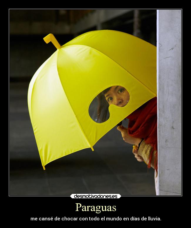 Paraguas - me cansé de chocar con todo el mundo en días de lluvia.