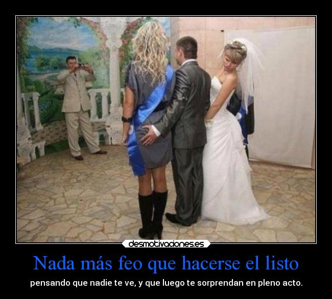 Nada más feo que hacerse el listo -