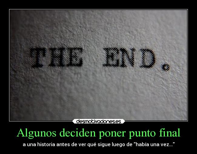 Algunos deciden poner punto final -