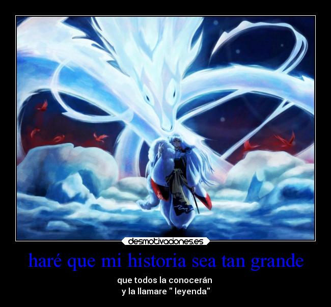 carteles historia historia anime sesshomaru inuyasha leyenda desmotivaciones