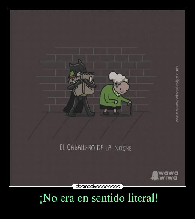 ¡No era en sentido literal! -