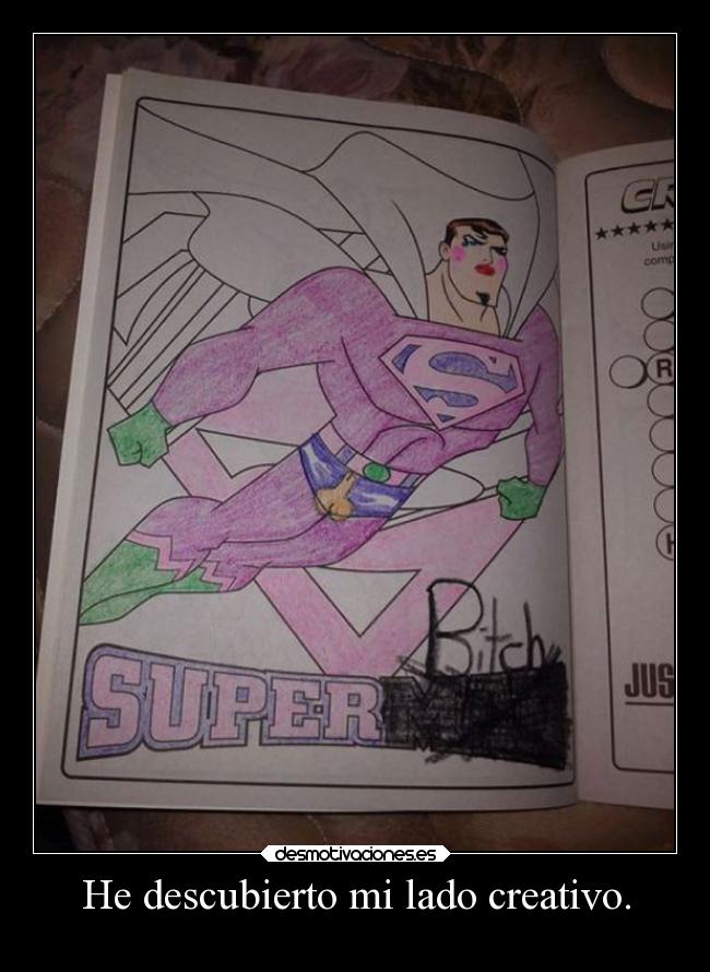 He descubierto mi lado creativo. - 