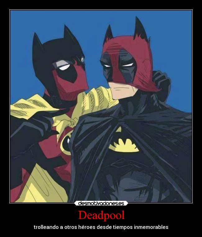 Deadpool - trolleando a otros héroes desde tiempos inmemorables