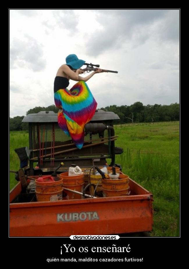 ¡Yo os enseñaré -