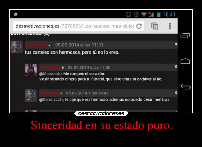 Sinceridad en su estado puro. - 