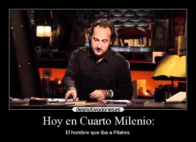 Hoy en Cuarto Milenio: | Desmotivaciones Hoy en Cuarto Milenio: | Desmotivaciones