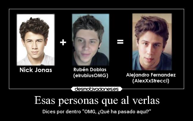 Esas personas que al verlas - Dices por dentro OMG, ¿Qué ha pasado aquí?