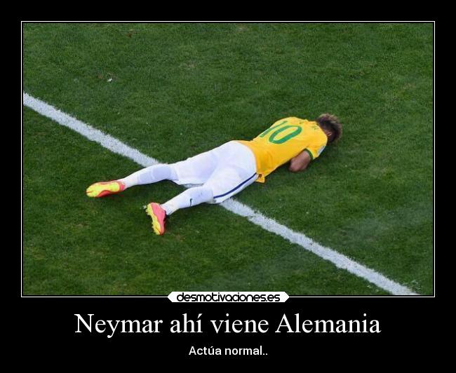 Neymar ahí viene Alemania - Actúa normal..