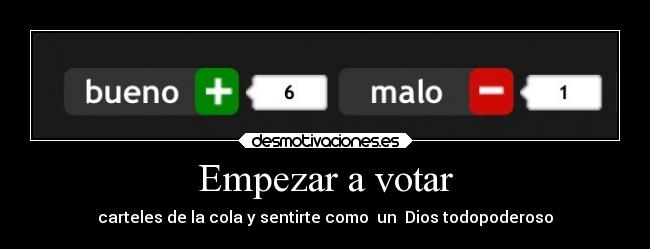 Empezar a votar - carteles de la cola y sentirte como un Dios todopoderoso