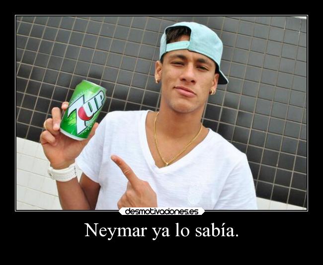 Neymar ya lo sabía. -