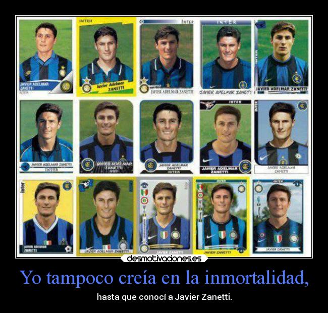 carteles humor futbol inmortalidad javier zanetti siempre igual anos desmotivaciones