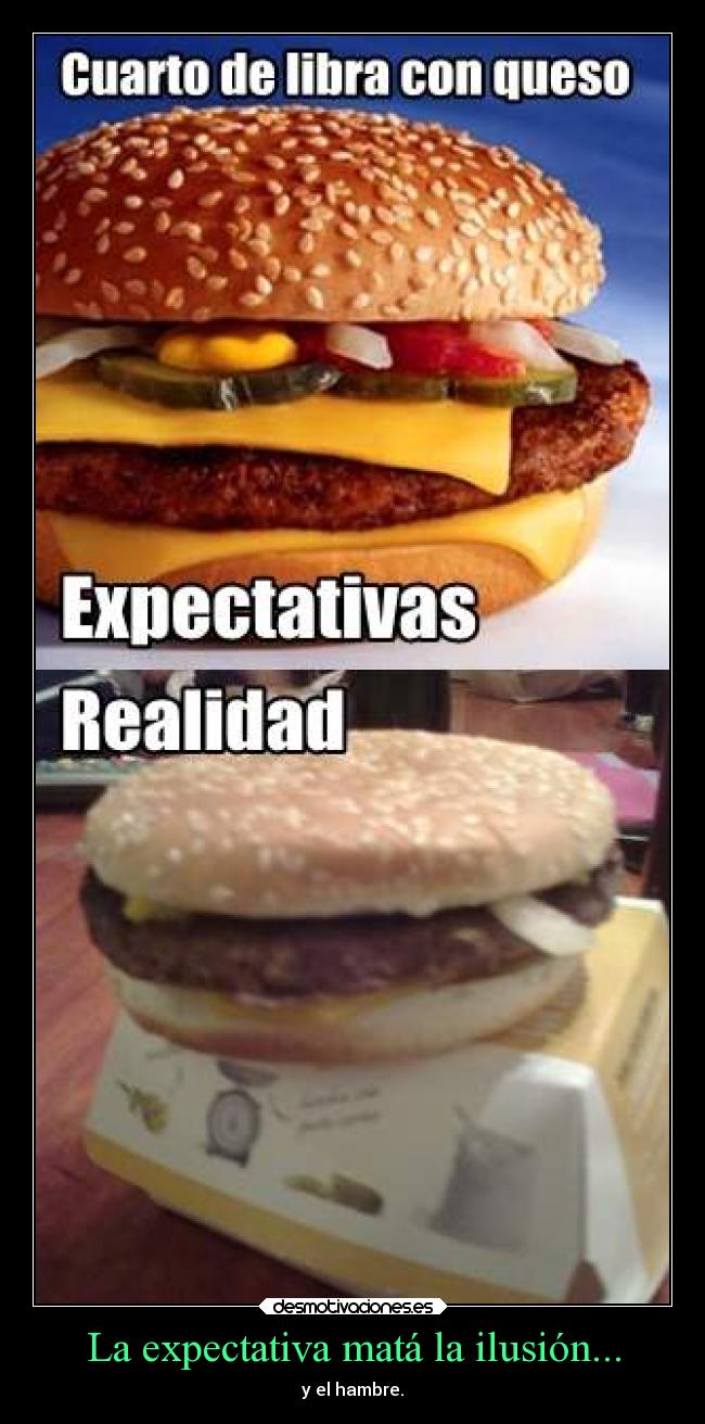 La expectativa matá la ilusión... -