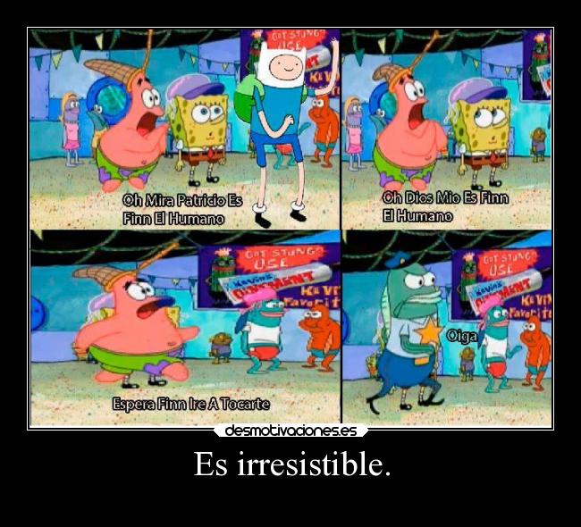 Es irresistible. -