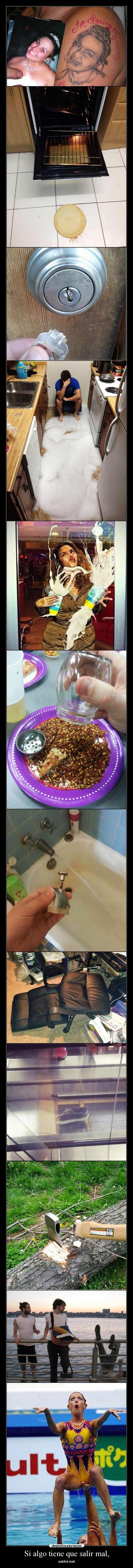 Si algo tiene que salir mal, -