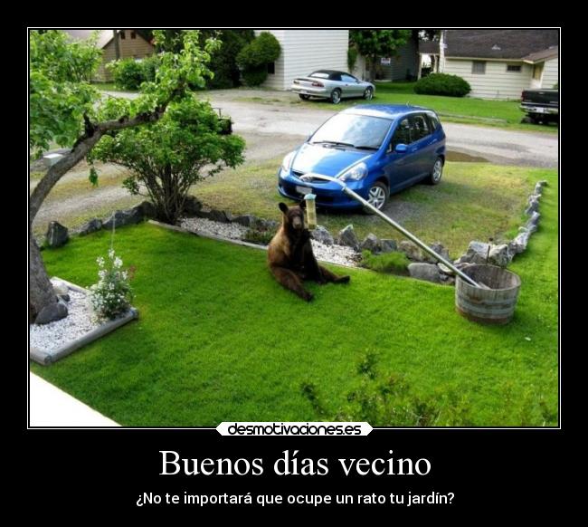 Buenos días vecino -