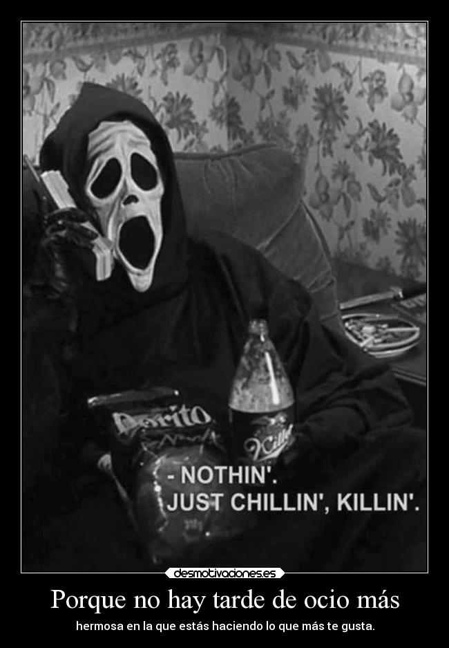 Porque no hay tarde de ocio más - hermosa en la que estás haciendo lo que más te gusta.