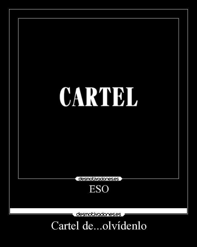 Cartel de...olvídenlo - 