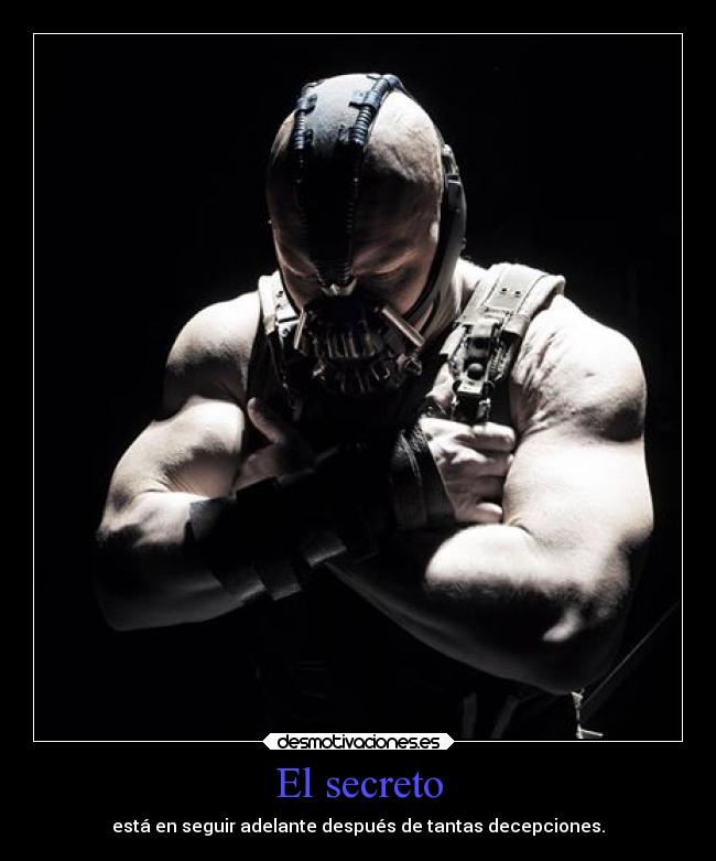 El secreto - está en seguir adelante después de tantas decepciones.