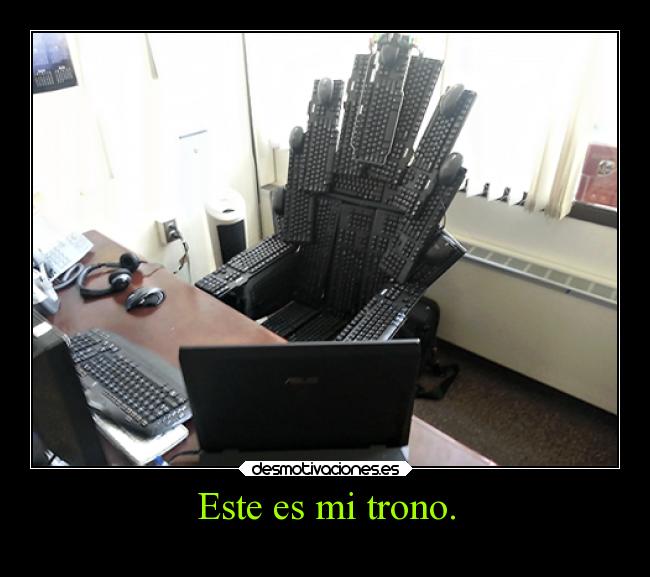 Este es mi trono. -