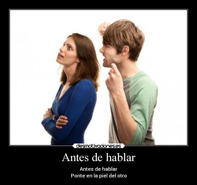 Antes de hablar - Antes de hablar
Ponte en la piel del otro