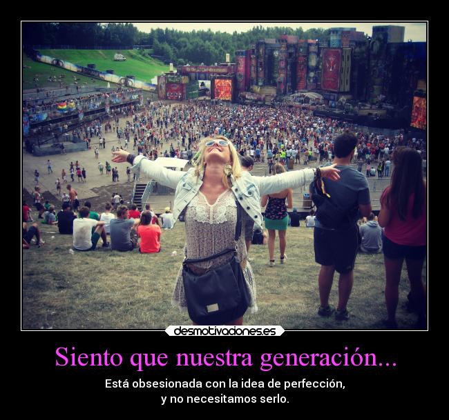 Siento que nuestra generación... -