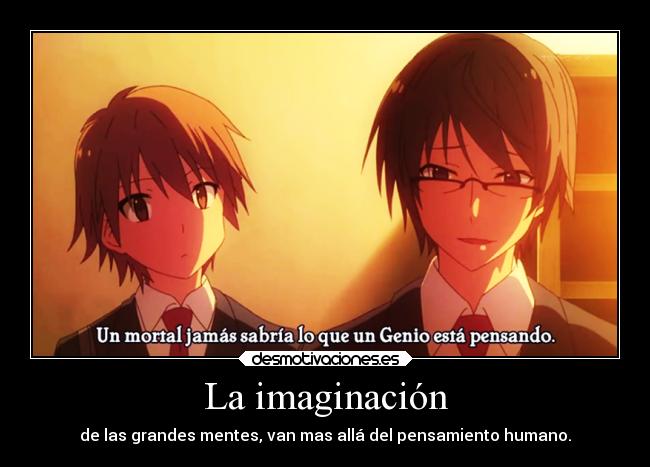 carteles imaginacion anime mortal jamas sabria que genio esta pensando desmotivaciones