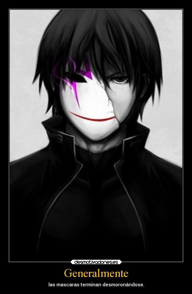 Generalmente - las mascaras terminan desmoronándose.
