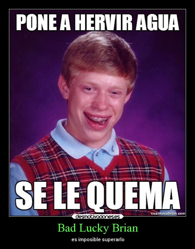 carteles imposible bad lucky brian mala suerte desmotivaciones