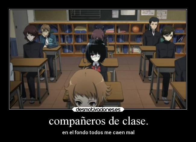 compañeros de clase. - en el fondo todos me caen mal