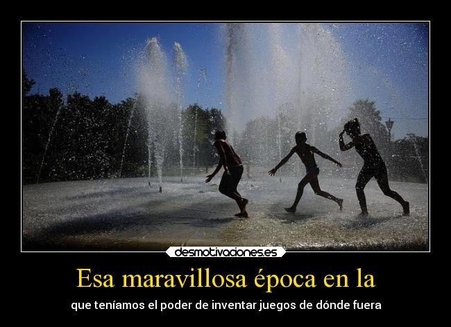 Esa maravillosa época en la - 