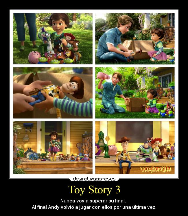 Toy Story 3 - Nunca voy a superar su final.  
Al final Andy volvió a jugar con ellos por una última vez.
